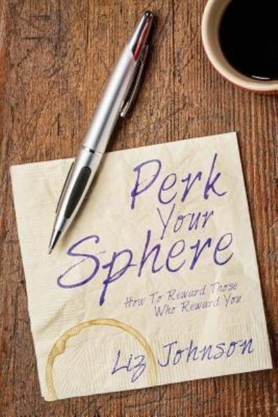 Cover for Liz Johnson · Perk Your Sphere (Paperback Book) (2016)