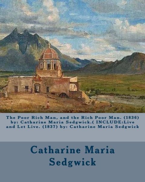 Cover for Catharine Maria Sedgwick · The Poor Rich Man, and the Rich Poor Man. (1836) by (Paperback Book) (2016)