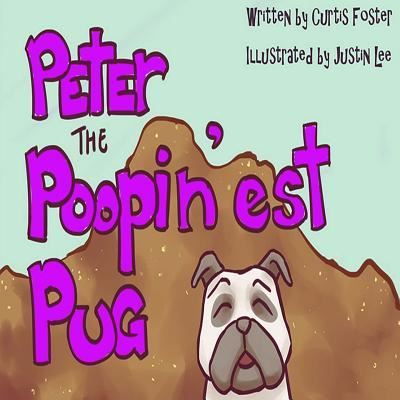 Cover for Curtis Foster · Peter the Poopin'est Pug (Paperback Book) (2017)