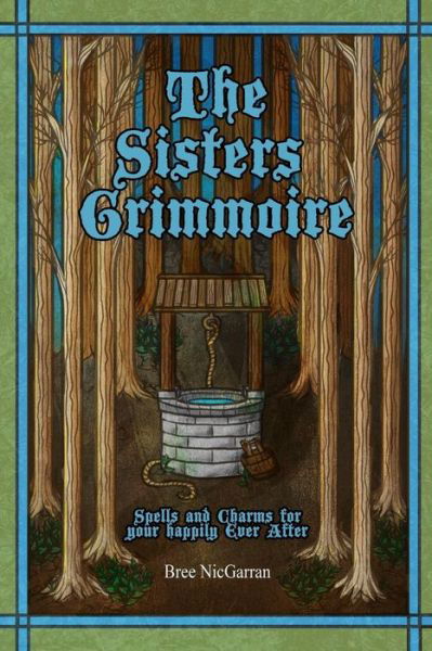 Cover for Bree Nicgarran · The Sisters Grimmoire: Spells and Charms for Your Happily Ever After (Paperback Book) (2017)