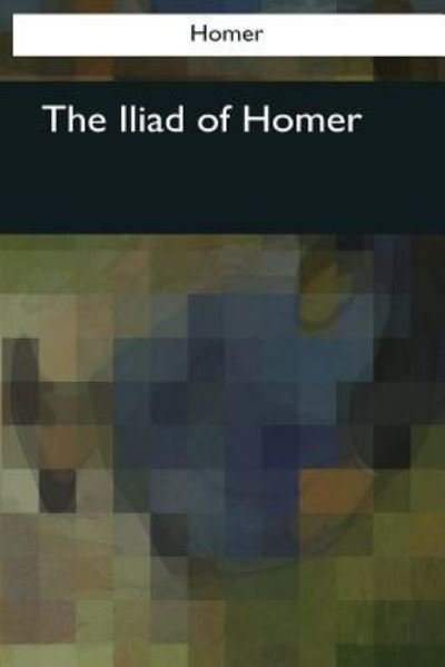 Cover for Homer · The Iliad of Homer (Taschenbuch) (2017)
