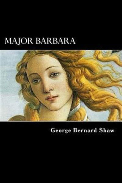 Major Barbara - George Bernard Shaw - Books - Createspace Independent Publishing Platf - 9781546373193 - April 29, 2017