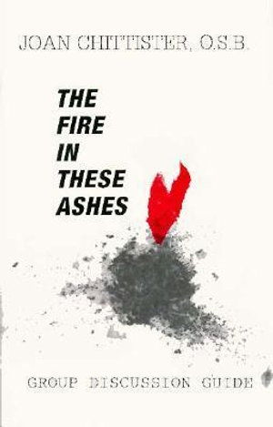 Cover for Chittister, Sister Joan, OSB · Fire in These Ashes-Study Guide (Paperback Book) (1996)