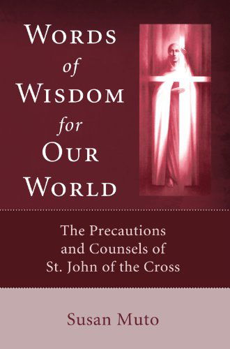 Cover for Susan Muto · Words of Wisdom for Our World : the Precautions and Counsels of St. John of the Cross (Paperback Book) (2009)