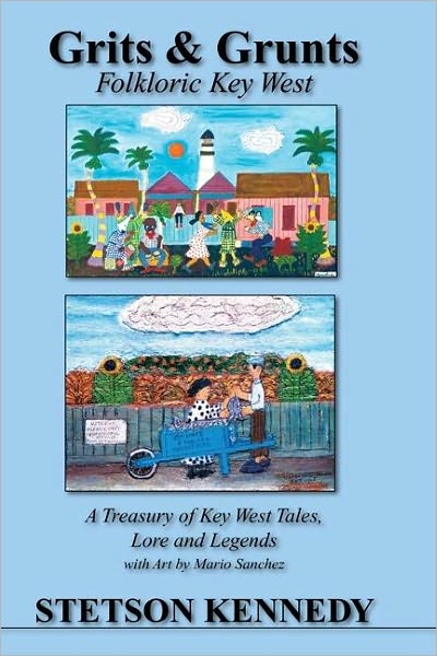 Cover for Stetson Kennedy · Grits &amp; Grunts: Folkloric Key West (Hardcover Book) (2008)