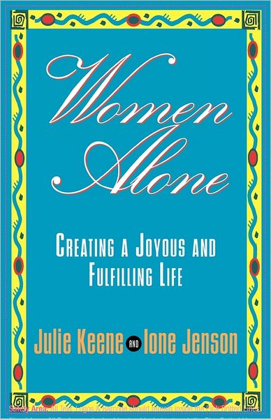 Women Alone: Creating a Joyous and Fulfilling Life (The New Synthese Historical Library) - Julie Keene - Bücher - Hay House Inc - 9781561701193 - 28. Juli 2011