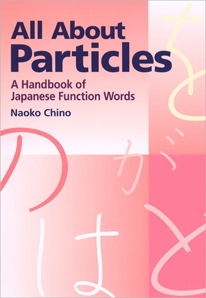 Cover for Naoko Chino · All About Particles: A Handbook of Japanese Function Words (Paperback Book) (2012)