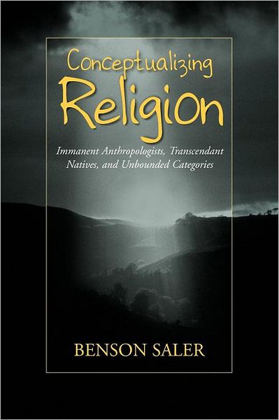 Cover for Benson Saler · Conceptualizing Religion: Immanent Anthropologists, Transcendent Natives, and Unbounded Categories (Paperback Book) [New edition] (1999)