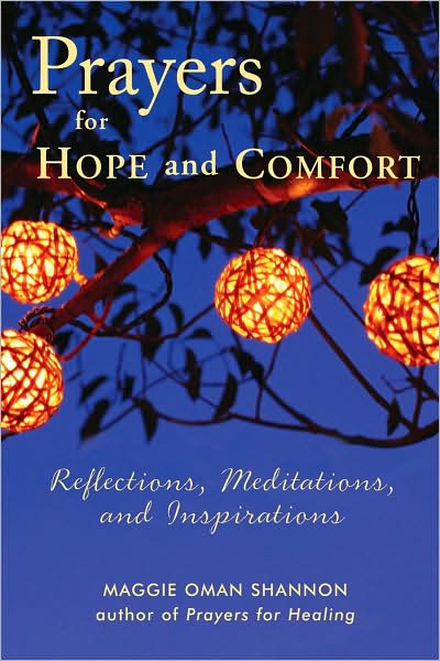 Prayers for Hope and Comfort: Reflections, Meditations, and Inspirations - Shannon, Maggie Oman (Maggie Oman Shannon) - Books - Conari Press,U.S. - 9781573243193 - July 1, 2008