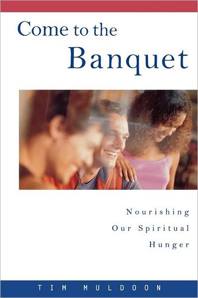 Cover for Timothy P. Muldoon · Come to the Banquet: Nourishing Our Spiritual Hunger (Paperback Book) (2002)