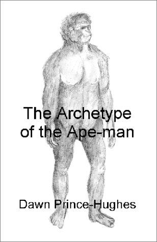 Cover for Dawn Prince-hughes · The Archetype of the Ape-man: the Phenomenological Archaeology of a Relic Hominid Ancestor (Paperback Book) (2001)