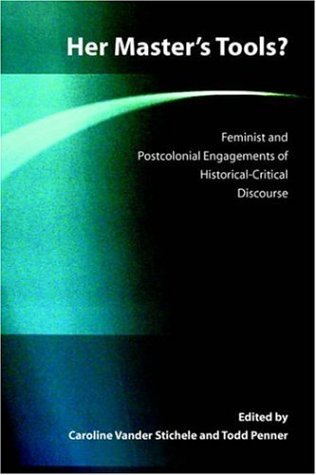 Cover for Et Al Caroline Vander Stichele (Editor) · Her Master's Tools?: Feminist and Postcolonial Engagements of Historical-critical Discourse (Global Perspectives on Biblical Scholarship) (Paperback Book) (2005)
