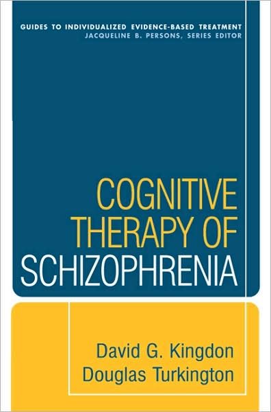 Cover for David G. Kingdon · Cognitive Therapy of Schizophrenia - Guides to Individualized Evidence-Based Treatment (Paperback Book) (2008)