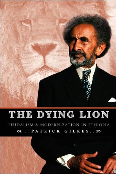 Partick Gilkes · The Dying Lion: Feudalism & Modernization in Ethiopia (Paperback Book) (2007)