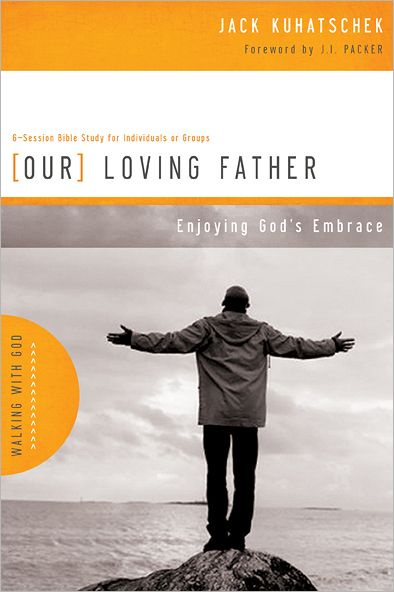 Cover for Jack Kuhatschek · Our Loving Father: Enjoying God's Embrace - Walking with God (Navpress) (Paperback Book) (2007)