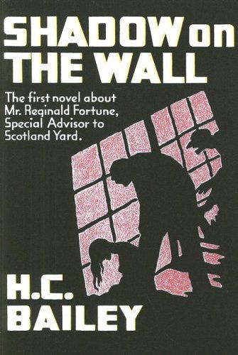 Cover for H. C. Bailey · Shadow on the Wall: a Mr. Fortune Novel (Rue Morgue Vintage Mysteries) (Paperback Book) [Unstated First edition] (2008)