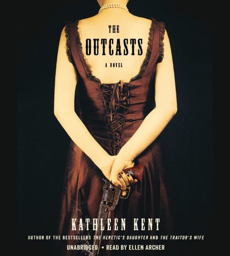 Cover for Kathleen Kent · The Outcasts : A Novel (Audiobook (CD)) [Unabridged edition] (2013)