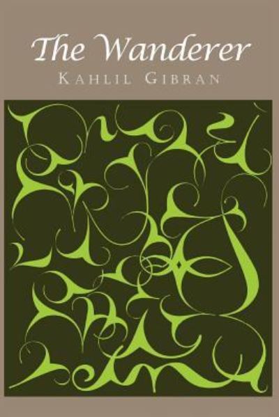 Cover for Kahlil Gibran · The Wanderer (Paperback Book) (2013)