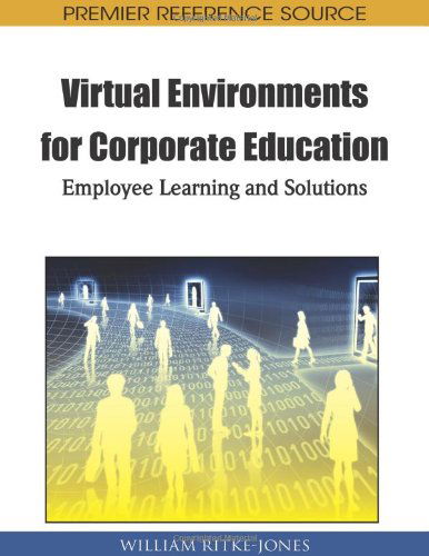 Cover for William Ritke-jones · Virtual Environments for Corporate Education: Employee Learning and Solutions (Premier Reference Source) (Innbunden bok) [First edition] (2010)