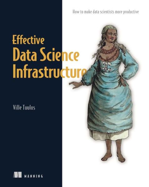 Cover for Ville Tuulos · Effective Data Science Infrastructure (Paperback Book) (2022)