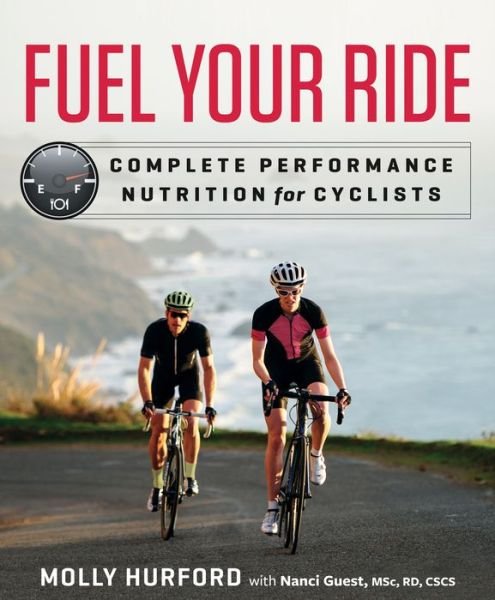 Cover for Molly Hurford · Fuel Your Ride: Complete Performance Nutrition for Cyclists (Paperback Book) (2016)