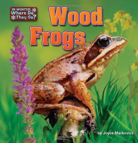 Cover for Joyce Markovics · Wood Frogs (In Winter, Where Do They Go?) (Hardcover Book) (2014)