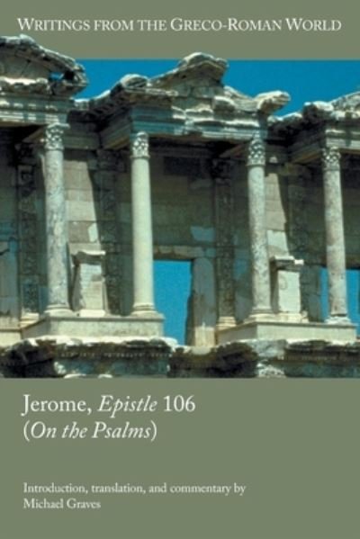Jerome, Epistle 106 (on the Psalms) - Michael Graves - Boeken - Society of Biblical Literature - 9781628374193 - 22 april 2022
