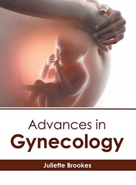 Juliette Brookes · Advances in Gynecology (Hardcover Book) (2019)