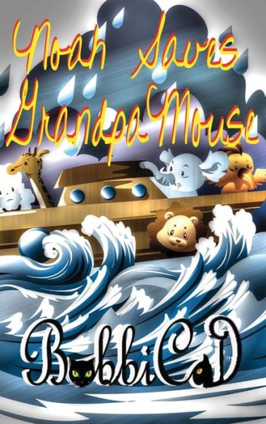 Noah Saves Grandpa Mouse - Bobbicat - Livros - White Bird Publications - 9781633633193 - 8 de novembro de 2018