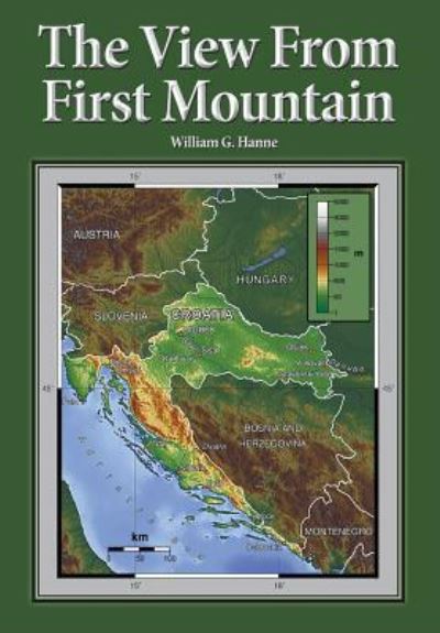 The View From First Mountain - William G Hanne - Books - Book Services Us - 9781634438193 - November 24, 2015