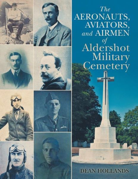 Aeronauts, Aviators, and Airmen of Aldershot Military Cemetery - Dean Hollands - Książki - BookTrail Agency - 9781637677193 - 18 listopada 2022