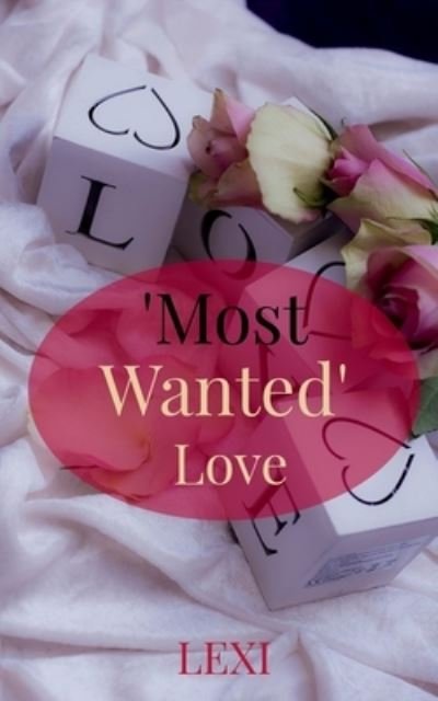 'Most Wanted' Love - Lexi - Books - Notion Press - 9781638328193 - February 24, 2021