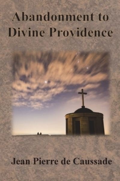 Cover for Jean Pierre De Caussade · Abandonment to Divine Providence (Paperback Book) (1921)