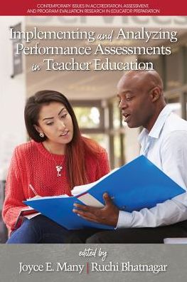 Implementing and Analyzing Performance Assessments in Teacher Education - Contemporary Issues in Accreditation, Assessment, and Program Evaluation Research in Educator Preparation - - Kirjat - Emerald Publishing Inc - 9781641131193 - tiistai 21. marraskuuta 2017