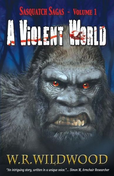 Cover for W. R. Wildwood · A Violent World - Sasquatch Sagas (Paperback Book) (2018)