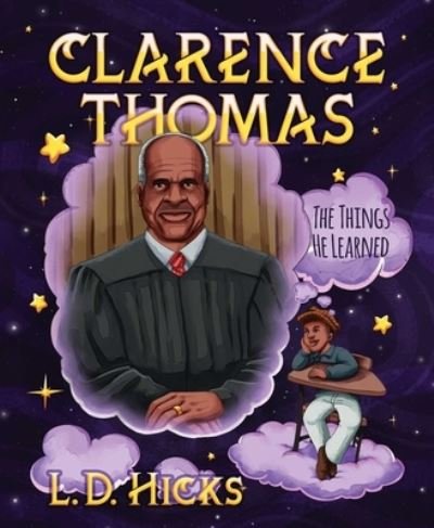 Cover for L. D. Hicks · Clarence Thomas: The Things He Learned (Hardcover Book) (2021)