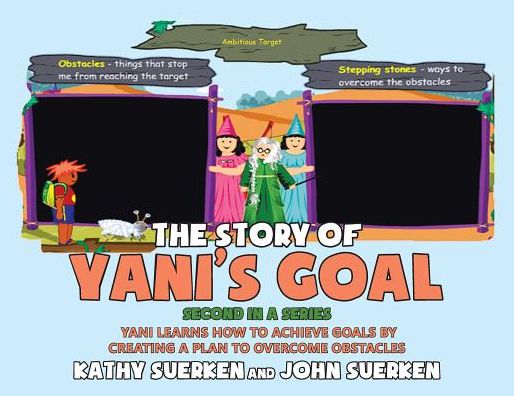 Cover for Kathy Suerken · The Story of Yani's Goal: Yani Learns How to Achieve Goals by Creating a Plan to Overcome Obstacles (Paperback Book) (2018)