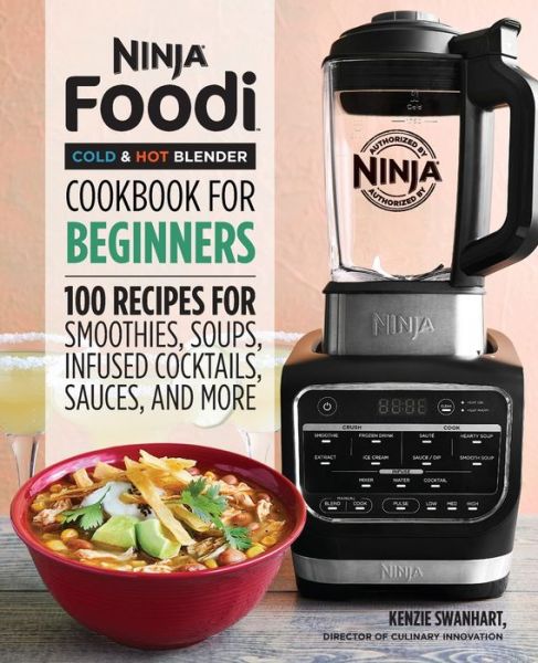 Cover for Kenzie Swanhart · Ninja Foodi Cold and Hot Blender Cookbook for Beginners (Book) (2019)