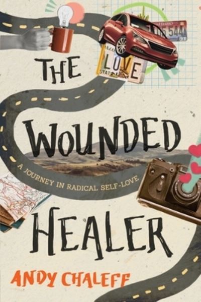 Cover for Andy Chaleff · The Wounded Healer: A Journey in Radical Self-Love (Pocketbok) (2020)