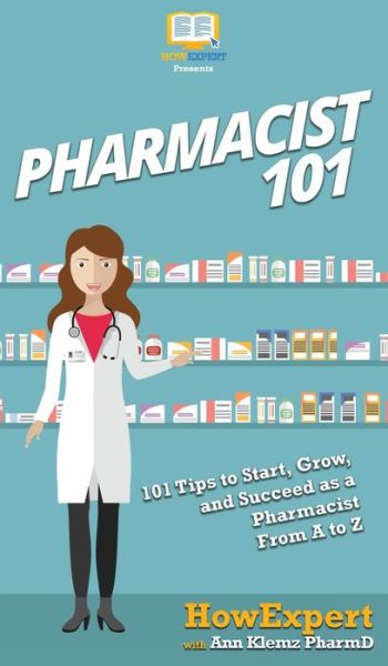 Cover for Howexpert · Pharmacist 101 (Hardcover Book) (2020)