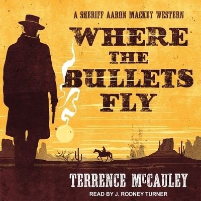 Cover for Terrence McCauley · Where the Bullets Fly Lib/E (CD) (2018)