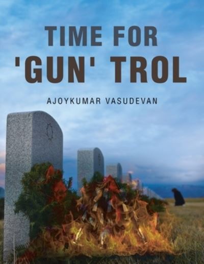 Cover for Ajoykumar Vasudevan · Time for 'Gun' Trol (Book) (2022)