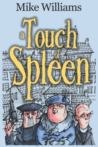 A Touch of Spleen - Mike Williams - Books - Independently Published - 9781671659193 - May 2, 2019
