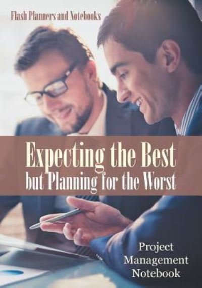 Cover for Flash Planners and Notebooks · Expecting the Best But Planning for the Worst (Paperback Book) (2016)