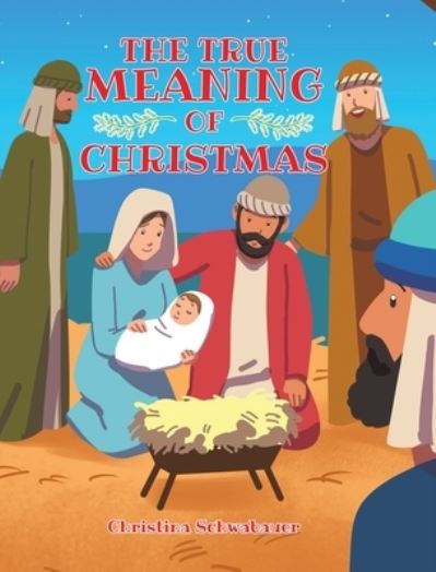 Cover for Christina Schwabauer · True Meaning of Christmas (Book) (2022)