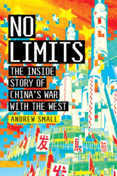 Cover for Andrew Small · No Limits: The Inside Story of China's War with the West (Hardcover Book) (2022)