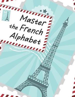 Cover for Lang Workbooks · Master The French Alphabet, A Handwriting Practice Workbook (Paperback Book) (2019)