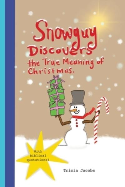 Cover for Tricia Jacobs · Snowguy Discovers the True Meaning of Christmas (Paperback Book) (2019)