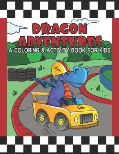 Cover for Brain Fun Publishing · Dragon Adventures A Coloring &amp; Activity Book For Kids (Paperback Book) (2019)