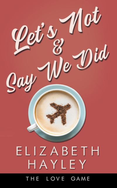 Cover for Elizabeth Hayley · Let's Not &amp; Say We Did (CD) (2021)